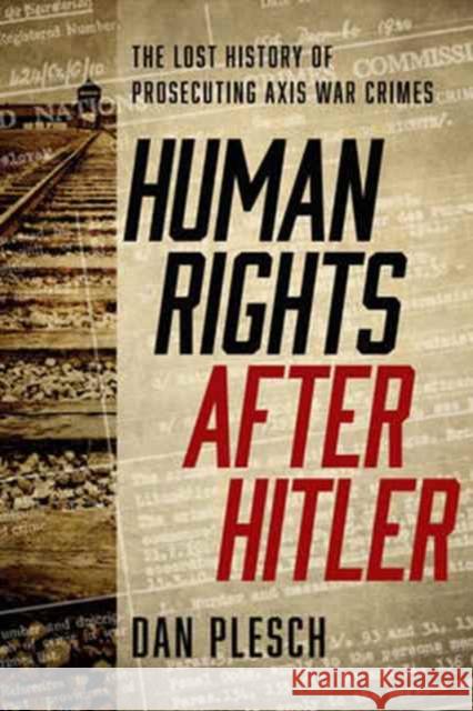 Human Rights after Hitler: The Lost History of Prosecuting Axis War Crimes Plesch, Dan 9781626164314 Georgetown University Press - książka