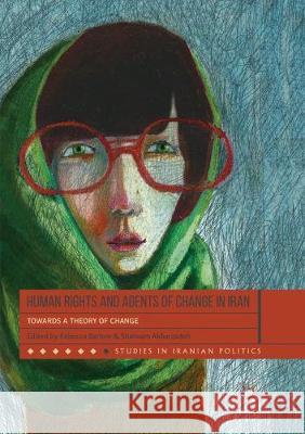 Human Rights and Agents of Change in Iran: Towards a Theory of Change Barlow, Rebecca 9789811342509 Palgrave MacMillan - książka