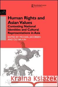 Human Rights and Asian Values: Contesting National Identities and Cultural Representations in Asia Bruun, Ole 9780700712137 Taylor & Francis - książka