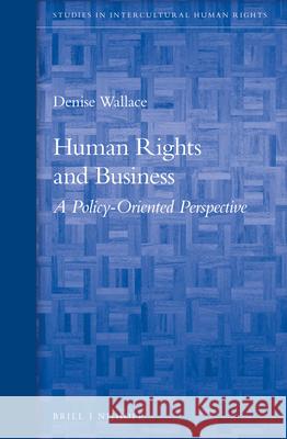 Human Rights and Business: A Policy-Oriented Perspective Denise Wallace 9789004279865 Martinus Nijhoff Publishers / Brill Academic - książka