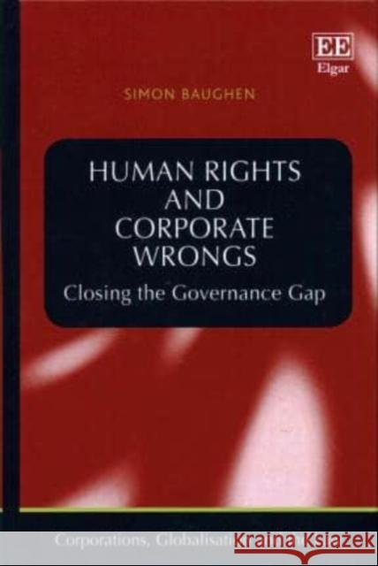 Human Rights and Corporate Wrongs: Closing the Governance Gap Simon Baughen   9780857934758 Edward Elgar Publishing Ltd - książka