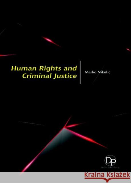 Human Rights and Criminal Justice Marko Nikolić 9781680957860 Eurospan (JL) - książka