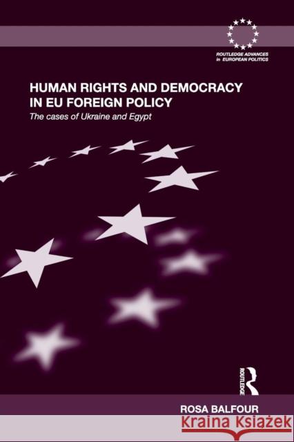 Human Rights and Democracy in Eu Foreign Policy: The Cases of Ukraine and Egypt Rosa Balfour 9781138809154 Routledge - książka