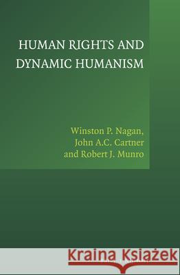 Human Rights and Dynamic Humanism Winston P. Nagan John A. C. Cartner Robert J. Munro 9789004202658 Brill - Nijhoff - książka