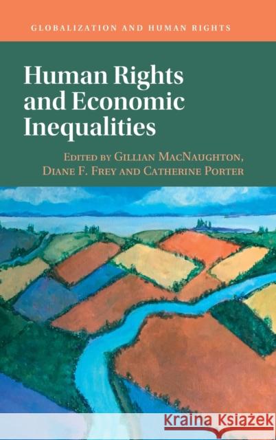 Human Rights and Economic Inequalities Gillian Macnaughton Diane Frey Catherine Porter 9781316518694 Cambridge University Press - książka