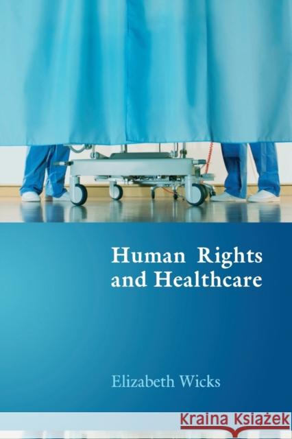 Human Rights and Healthcare Elizabeth Wicks 9781841135809 HART PUBLISHING - książka