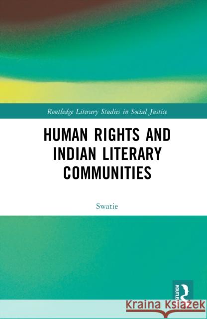 Human Rights and Indian Literary Communities Swatie 9781032980096 Routledge - książka