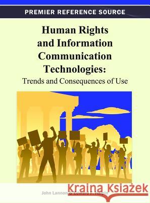 Human Rights and Information Communication Technologies: Trends and Consequences of Use John Lannon Edward Halpin 9781466619180 Information Science Reference - książka