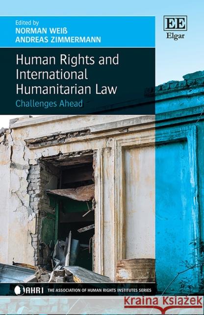 Human Rights and International Humanitarian Law - Challenges Ahead Norman Wei 9781839108266 Edward Elgar Publishing Ltd - książka