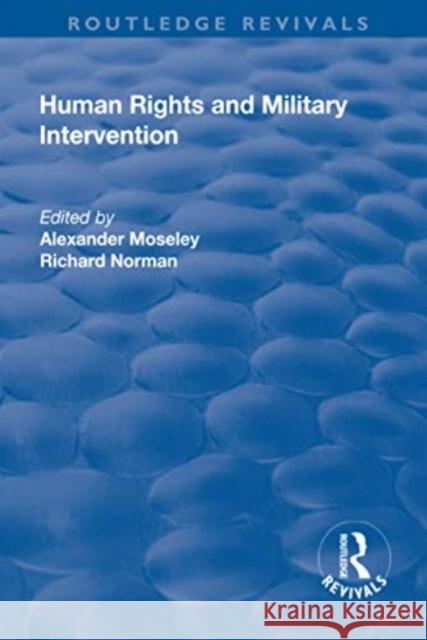 Human Rights and Military Intervention Moseley, Alexander 9781138733589 TAYLOR & FRANCIS - książka
