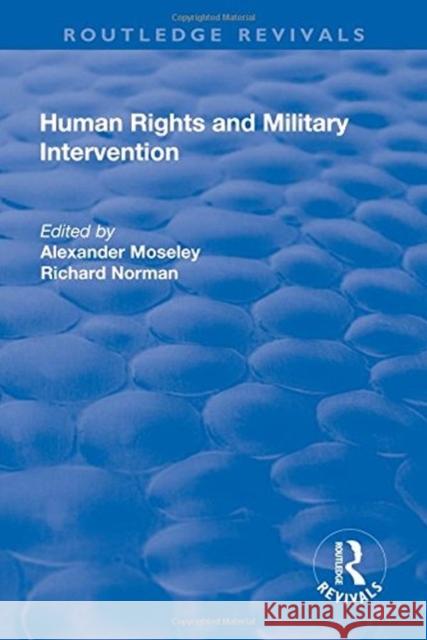 Human Rights and Military Intervention Moseley, Alexander|||Norman, Richard 9781138733619 Routledge Revivals - książka
