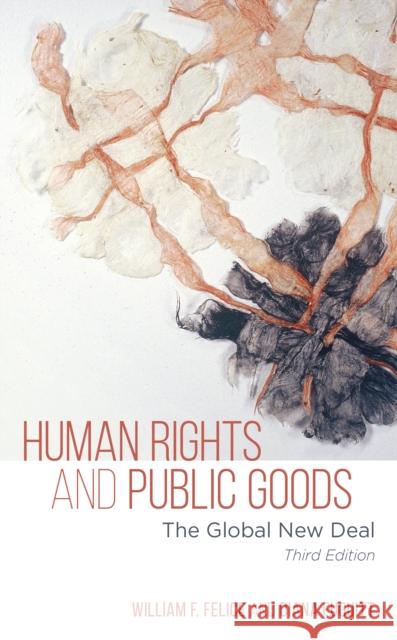 Human Rights and Public Goods: The Global New Deal William F. Felice Diana L. Fuguitt 9781538129319 Rowman & Littlefield Publishers - książka