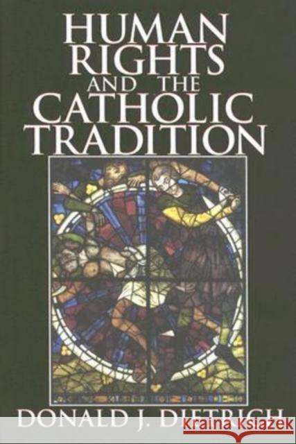 Human Rights and the Catholic Tradition Donald J. Dietrich 9780765803788 Transaction Publishers - książka