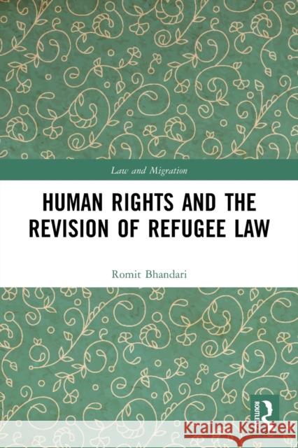 Human Rights and The Revision of Refugee Law Bhandari, Romit 9780367541613 Routledge - książka