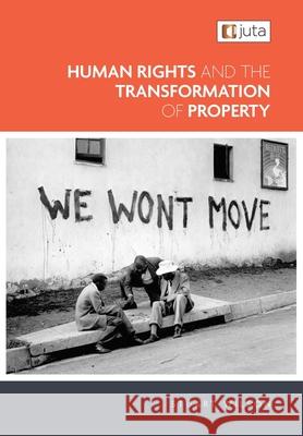 Human Rights and the Transformation of Property Stuart Wilson 9781485138228 Juta & Company Ltd - książka