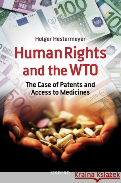 Human Rights and the Wto: The Case of Patents and Access to Medicines Hestermeyer, Holger 9780199552177 Oxford University Press, USA - książka