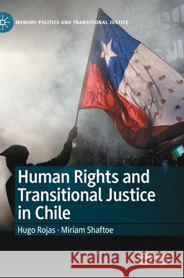 Human Rights and Transitional Justice in Chile Hugo Rojas Miriam Shaftoe 9783030811815 Palgrave MacMillan - książka