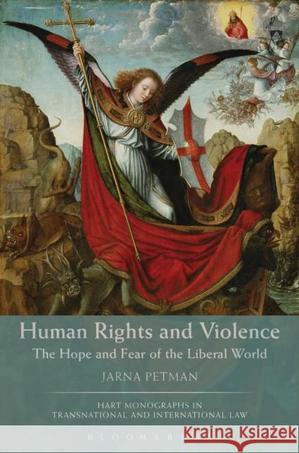 Human Rights and Violence: The Hope and Fear of the Liberal World Jarna Petman 9781849465335 Hart Publishing (UK) - książka