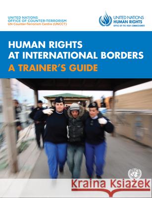 Human Rights at International Borders: A Trainer's Guide United Nations Office of the High Commissioner for Human Rights 9789211542318 United Nations - książka