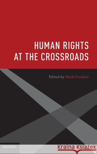 Human Rights at the Crossroads Mark Goodale 9780195371840 Oxford University Press - książka