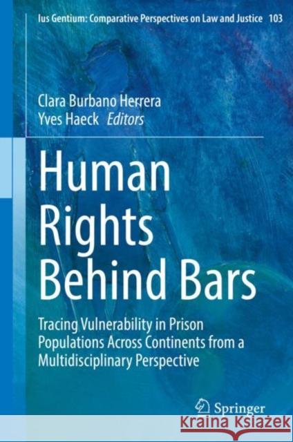 Human Rights Behind Bars: Tracing Vulnerability in Prison Populations Across Continents from a Multidisciplinary Perspective Clara Burban Yves Haeck 9783031114830 Springer - książka
