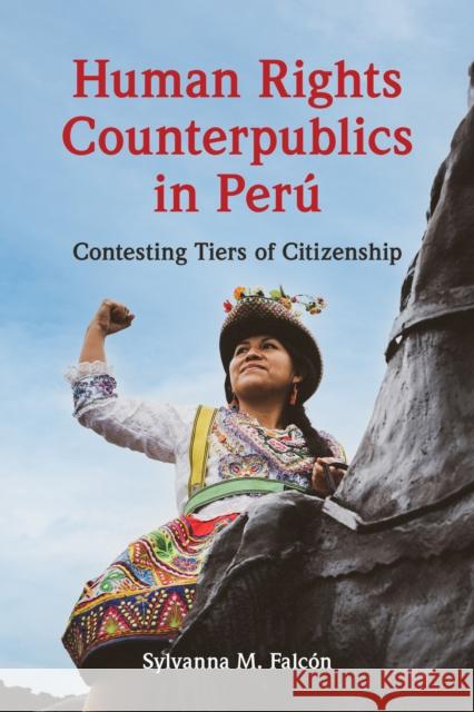 Human Rights Counterpublics in Per? Sylvanna M. Falc?n 9780252046032 University of Illinois Press - książka