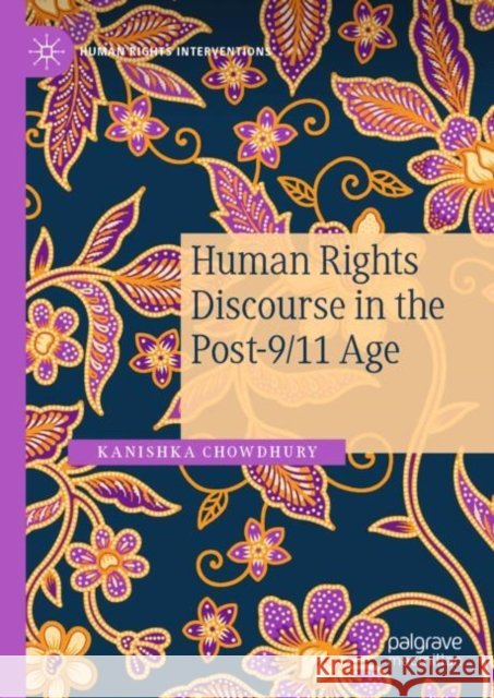 Human Rights Discourse in the Post-9/11 Age Kanishka Chowdhury 9783030138714 Palgrave MacMillan - książka