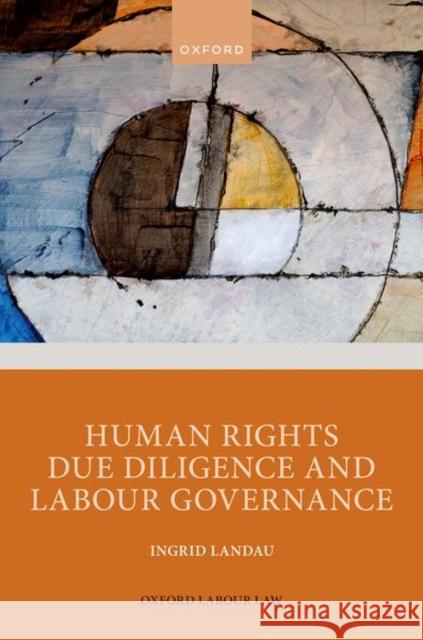 Human Rights Due Diligence and Labour Governance Landau 9780198876069 OUP OXFORD - książka