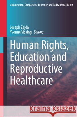 Human Rights, Education and Reproductive Healthcare Joseph Zajda Yvonne Vissing 9783032209245 Springer - książka