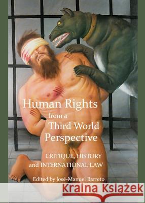 Human Rights from a Third World Perspective: Critique, History and International Law Barreto Josã(c)-Manuel 9781443840583 Cambridge Scholars Publishing - książka