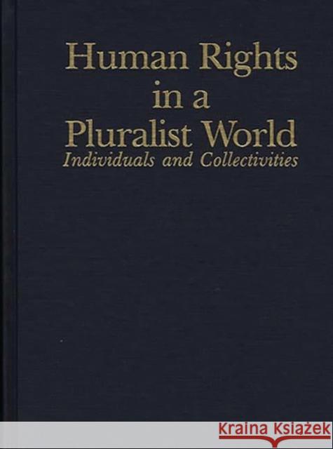 Human Rights in a Pluralist World: Individuals and Collectivities Berting, Jan 9780313280771 Greenwood Press - książka