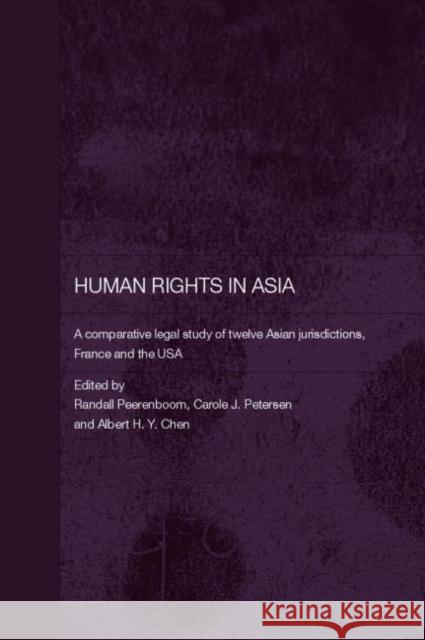 Human Rights in Asia: A Comparative Legal Study of Twelve Asian Jurisdictions, France and the USA Peerenboom, Randall 9780415360029 Routledge - książka