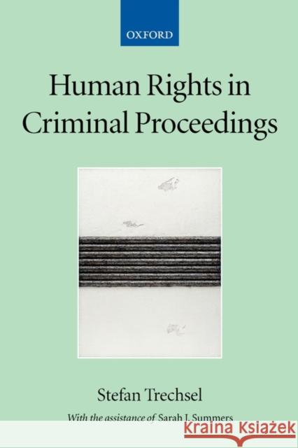 Human Rights in Criminal Proceedings Stefan Trechsel Sarah Summers Sarah J. Summers 9780198299363 Oxford University Press, USA - książka