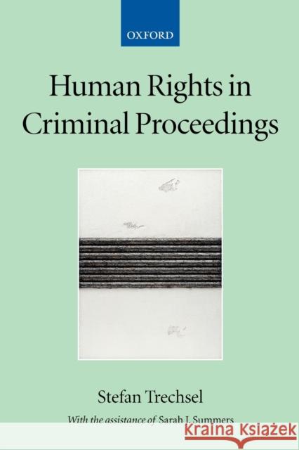 Human Rights in Criminal Proceedings Stefan Trechsel Sarah J. Summers 9780199271207 Oxford University Press - książka