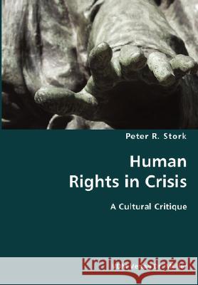 Human Rights in Crisis- A Cultural Critique Peter R Stork 9783836429313 VDM Verlag Dr. Mueller E.K. - książka