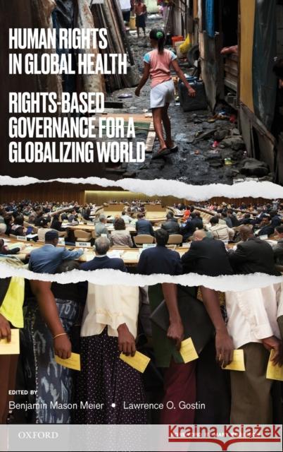 Human Rights in Global Health: Rights-Based Governance for a Globalizing World Benjamin Mason Meier Lawrence O. Gostin 9780190672676 Oxford University Press, USA - książka