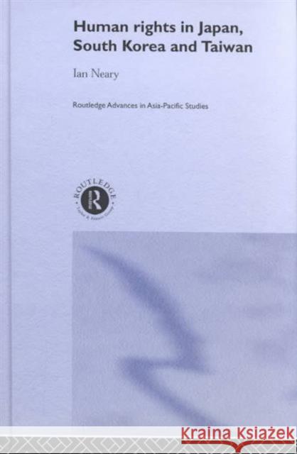 Human Rights in Japan, South Korea and Taiwan Ian Neary 9780415258081 Routledge - książka