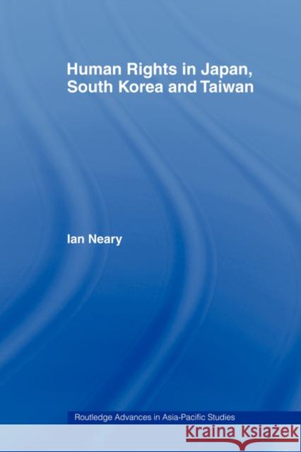 Human Rights in Japan, South Korea and Taiwan Ian Neary 9780415406697 Routledge - książka