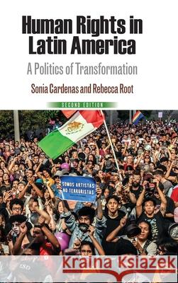 Human Rights in Latin America: A Politics of Transformation Sonia Cardenas Rebecca K. Root 9781512822656 University of Pennsylvania Press - książka