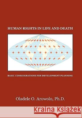 Human Rights in Life and Death Oladele O. Arowolo 9781453504581 Xlibris Corporation - książka