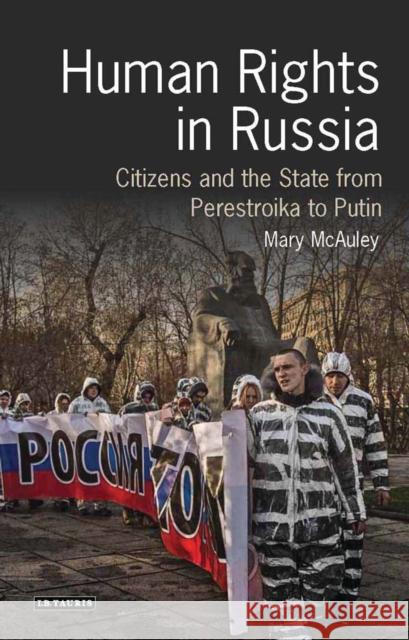 Human Rights in Russia: Citizens and the State from Perestroika to Putin Mary McAuley 9781784531256 I. B. Tauris & Company - książka