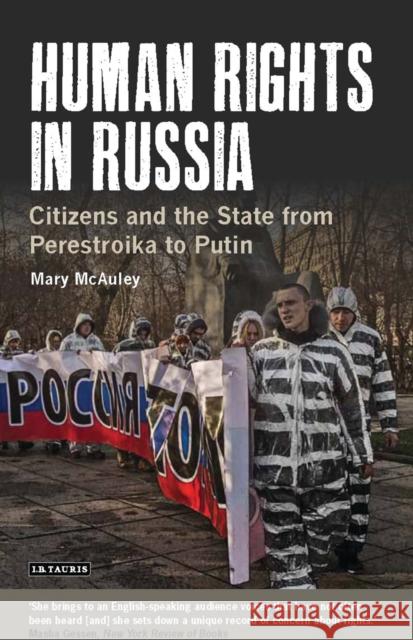 Human Rights in Russia: Citizens and the State from Perestroika to Putin McAuley, Mary 9781784536794 I B TAURIS - książka