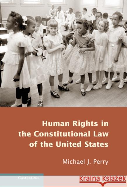 Human Rights in the Constitutional Law of the United States Michael Perry 9781107038363 Cambridge University Press - książka