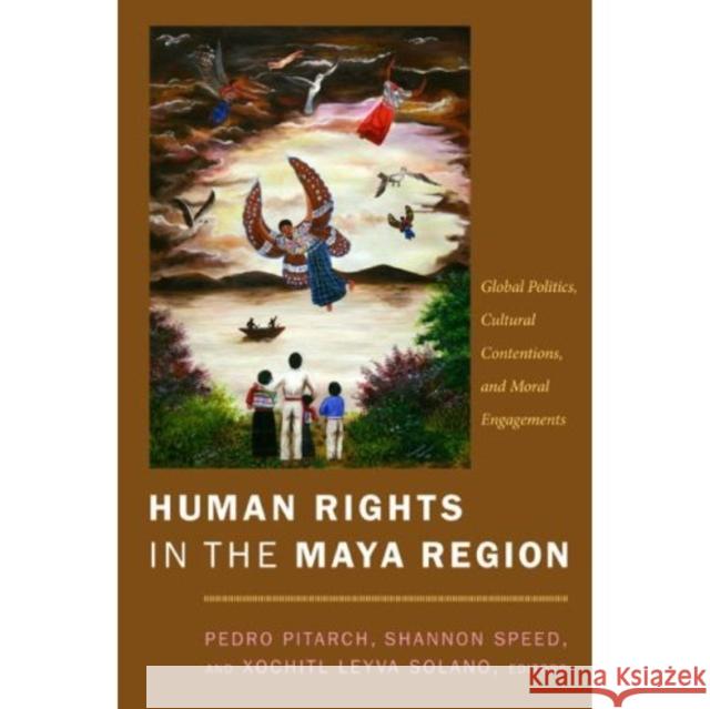 Human Rights in the Maya Region: Global Politics, Cultural Contentions, and Moral Engagements Pedro Pitarch Shannon Speed Xochitl Leyv 9780822342960 Not Avail - książka