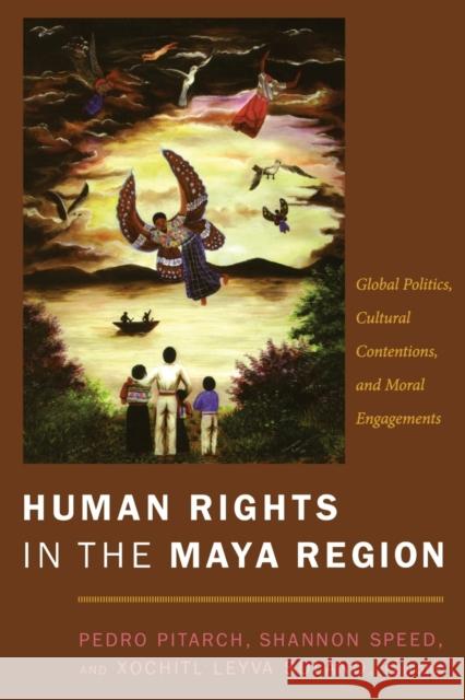 Human Rights in the Maya Region: Global Politics, Cultural Contentions, and Moral Engagements Pitarch, Pedro 9780822343134 Not Avail - książka