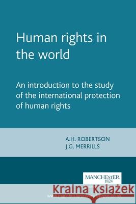 Human Rights in the World: An Introduction to the Study of the International Protection of Human Rights Robertson, A. H. 9780719049231 Manchester University Press - książka