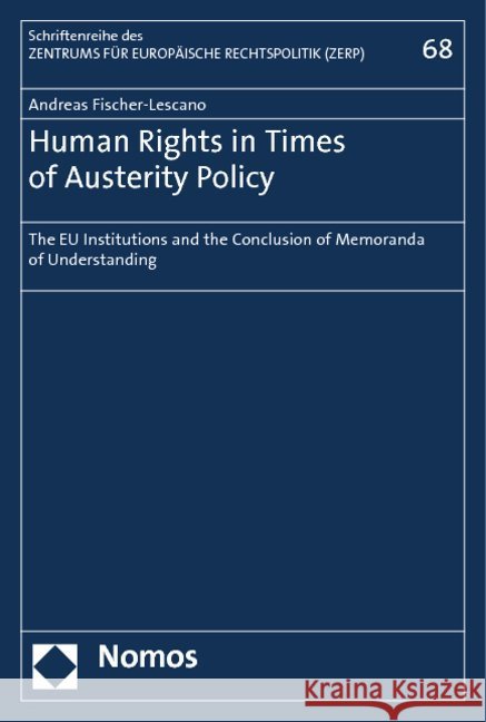 Human Rights in Times of Austerity Policy : The EU Institutions and the Conclusion of Memoranda of Understanding Fischer-Lescano, Andreas 9783848712397 Nomos - książka