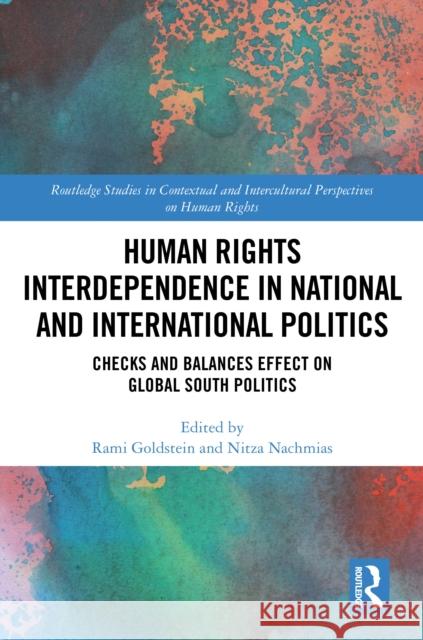Human Rights Interdependence in National and International Politics: Checks and Balances Effect on Global South Politics Rami Goldstein Nitza Nachmias 9781032334103 Routledge - książka