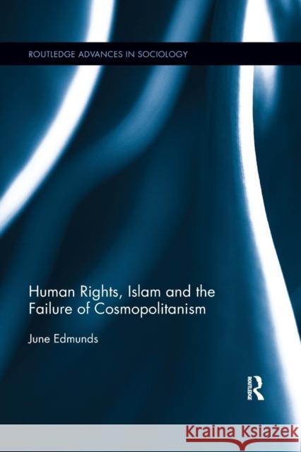 Human Rights, Islam and the Failure of Cosmopolitanism June Edmunds 9780367870829 Routledge - książka