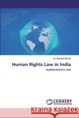 Human Rights Law in India Kumar, Ramesh 9786202523752 LAP Lambert Academic Publishing - książka